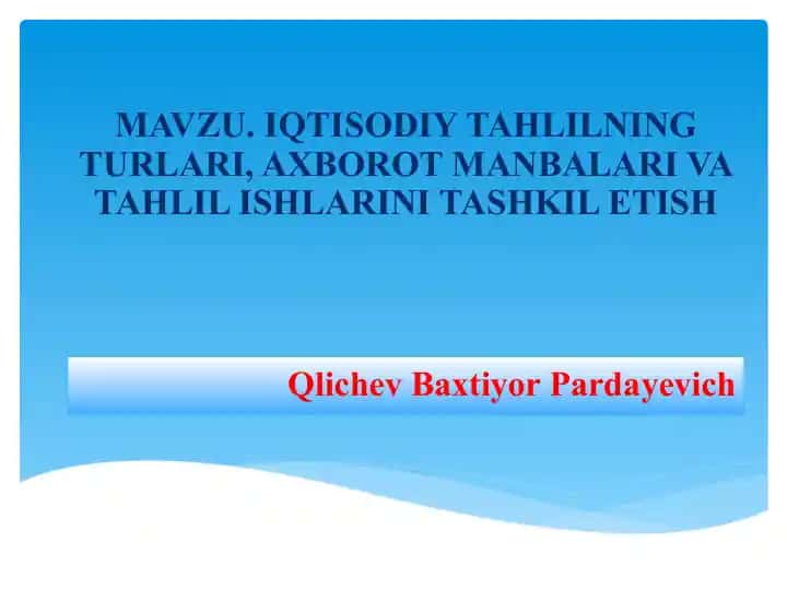 Iqtisodiy tahlilning turari, axborot manbalari va tahlil ishlarini tashkil etish