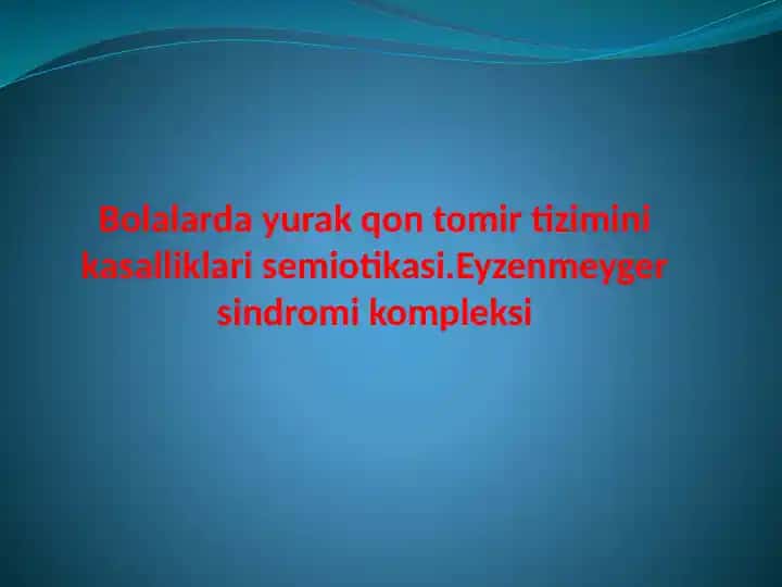 Bolalarda yurak qon tomir tizimini kasalliklari semiotikasi