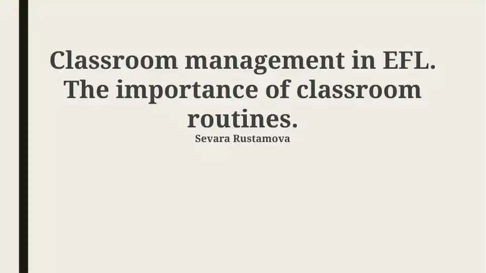 Classroom management in EFL. The importance of classroom routines