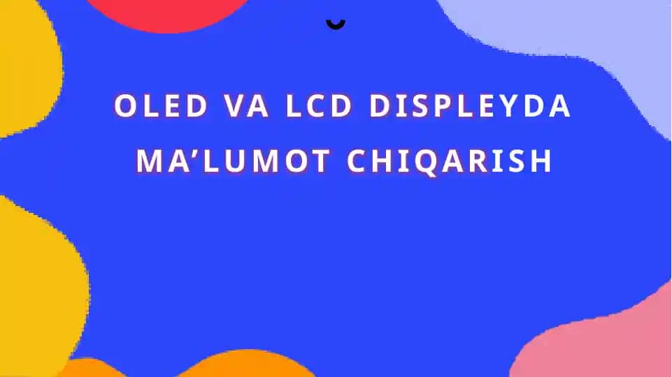 OLED va LCD displeyda ma’lumotchiqarish