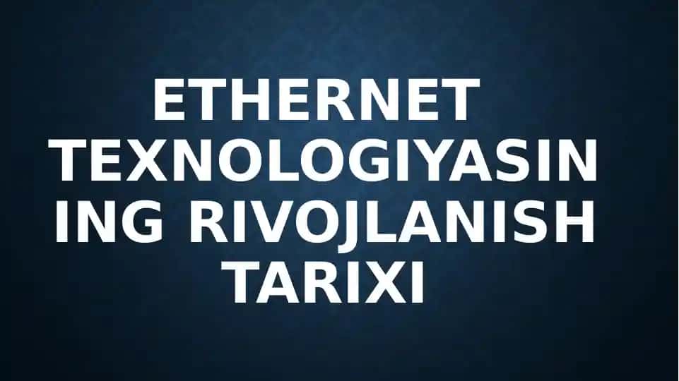 Ethernet texnologiyasining rivojlanishi