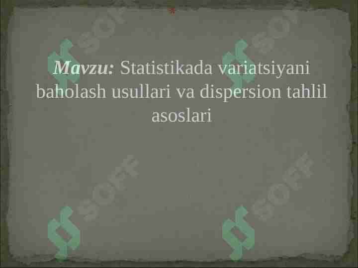 Statistikada variatsiyani baholash usullari va dispersion tahlil asoslari