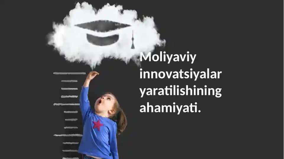 Moliyaviy innovatsiyalaryaratilishiningahamiyati