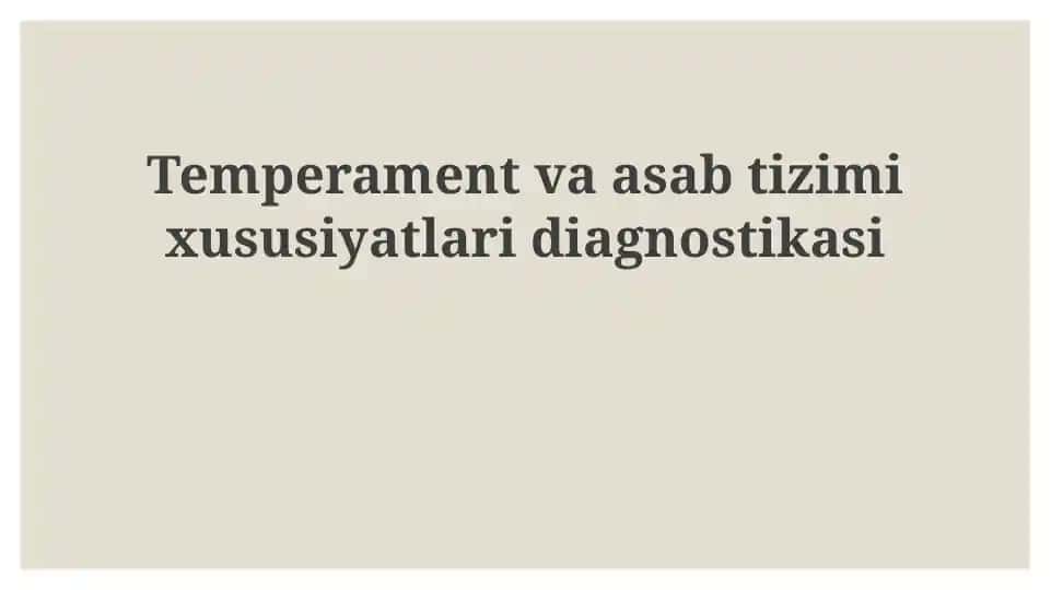 Temperament va nerv sistemasi xususiyatlarini diagnostikasi