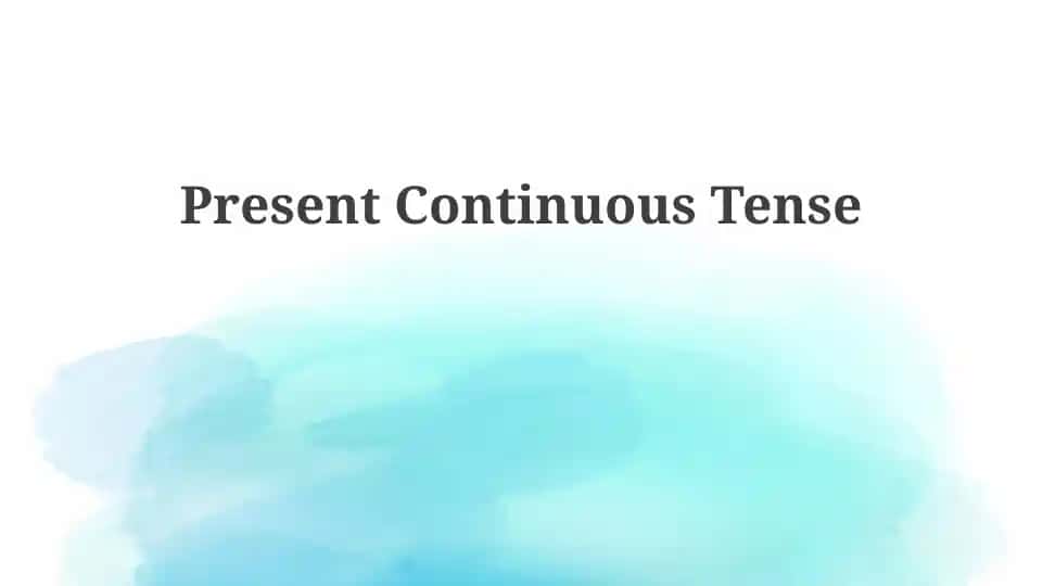 Present Continuous Tense