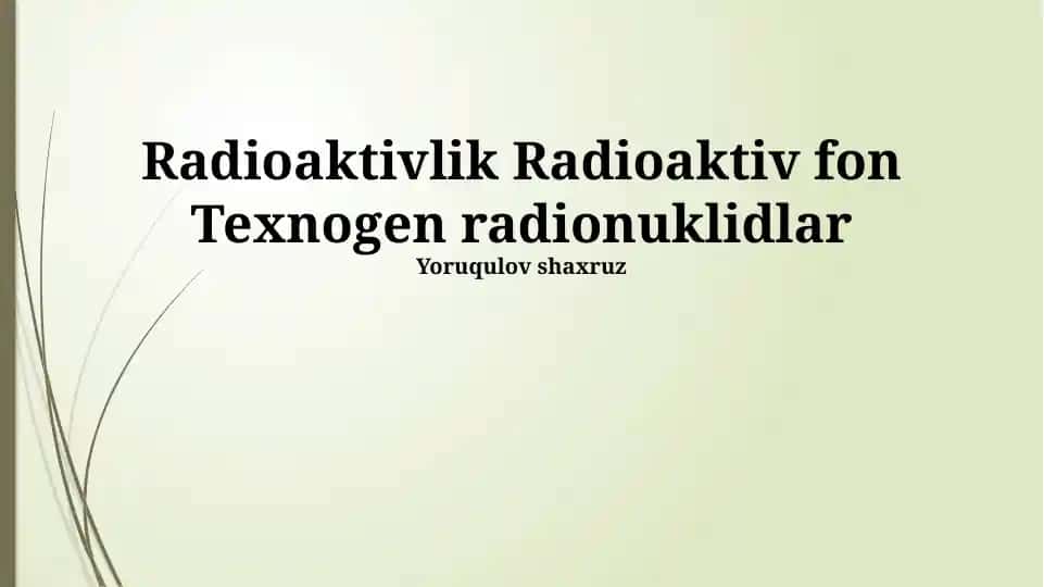 Radioaktivlik Radioaktiv fon Texnogen radionuklidlar