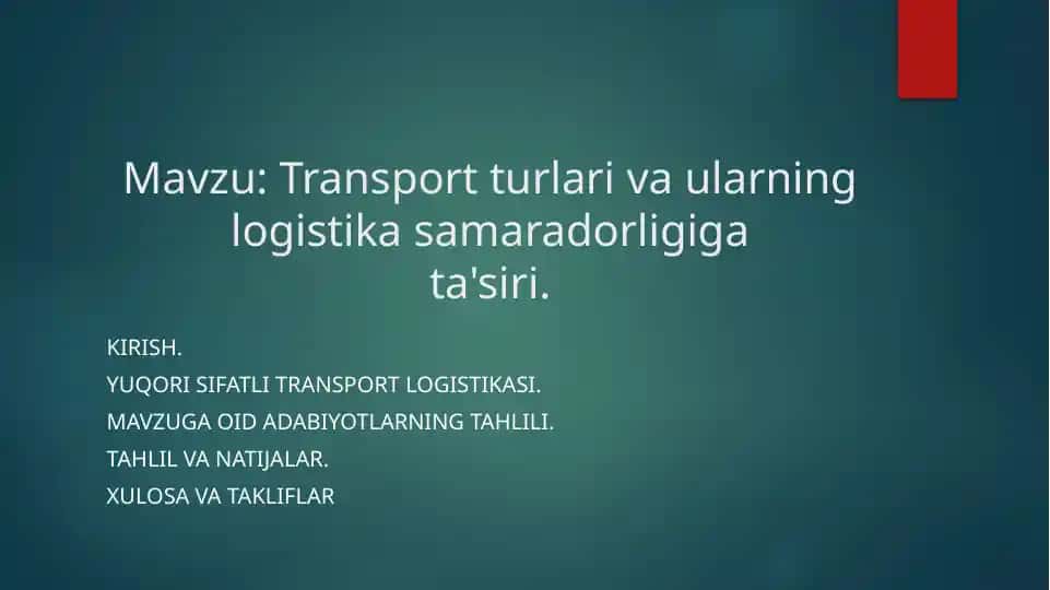 Transport turlari va ularning logistika samaradorligigata'siri.
