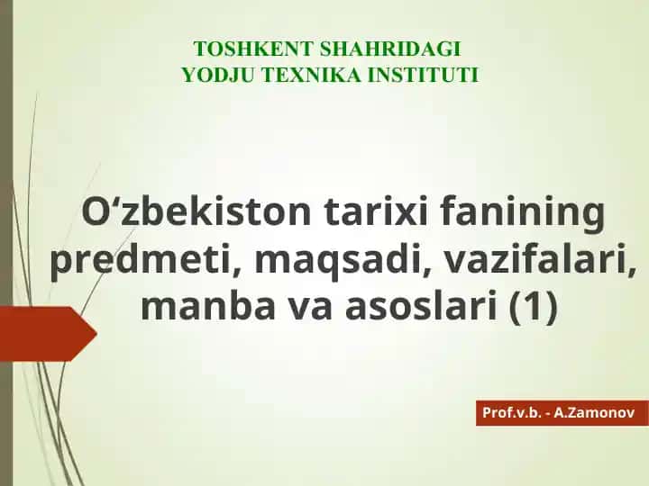 O‘zbekiston tarixi fanining predmeti, maqsadi, vazifalari, manba va asoslari