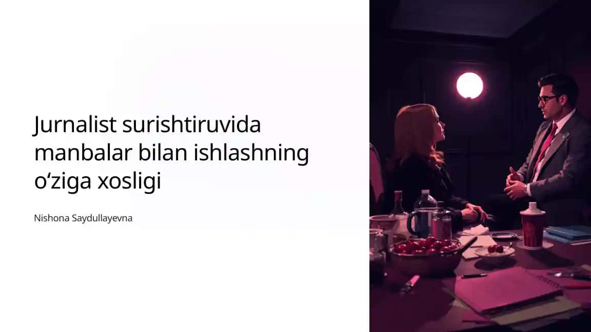 Jurnalist surishtiruvida manbalar bilan ishlashning o‘ziga xosligi
