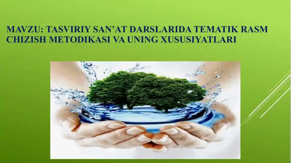 Tasviriy san’at darslarida tematik rasmchizish metodikasi va uning xususiyatlari