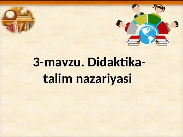 3-mavzu. Didaktika-talim nazariyasi