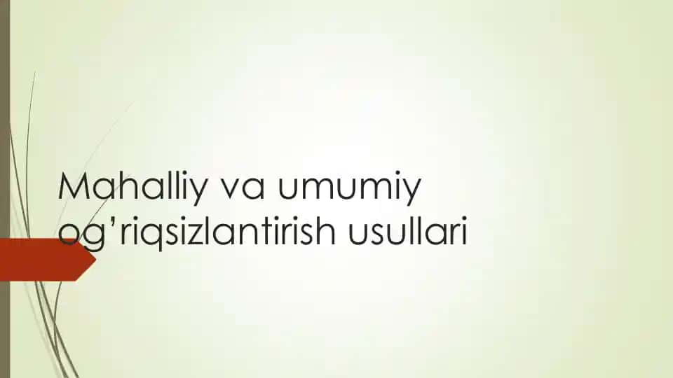 Mahalliy va umumiy og’riqsizlantirish usullari