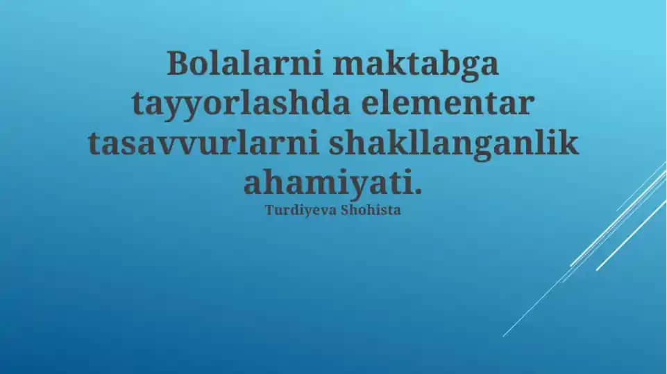Bolalarni maktabga tayyorlashda elementar tasavvurlarni shakllanganlik ahamiyati