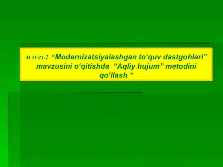 "Modernizatsiyalashgan to‘quv dastgohlari” mavzusini o‘qitishda “Aqliy hujum” metodini qo‘llash