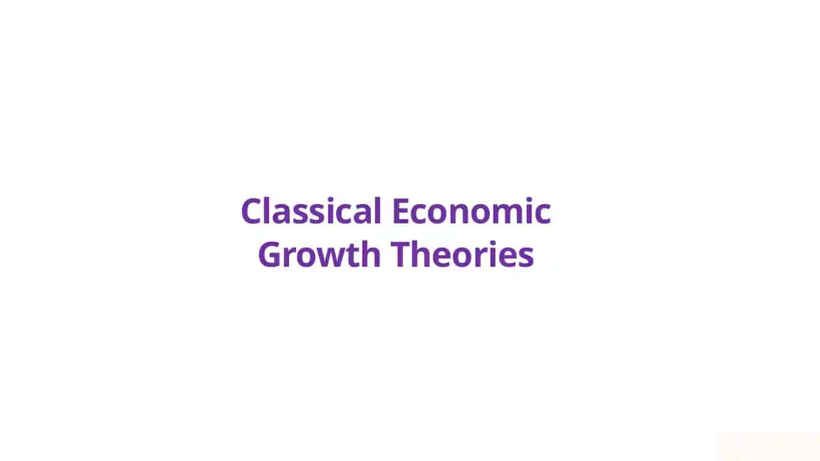 Classical Economic Growth Theories