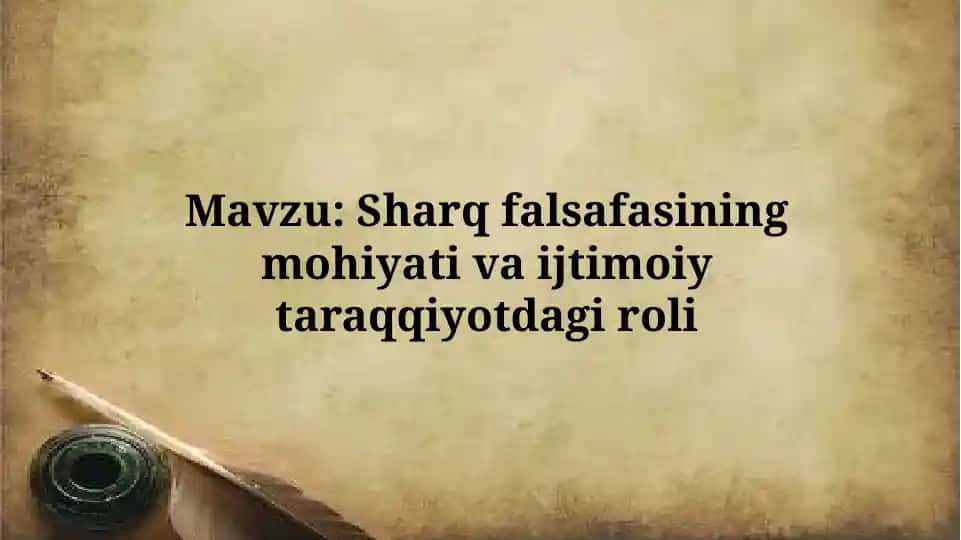 Sharq falsafasining mohiyati va ijtimoiy taraqqiyotdagi roli