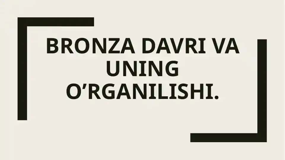 Bronza davri va uning o’rganilishi