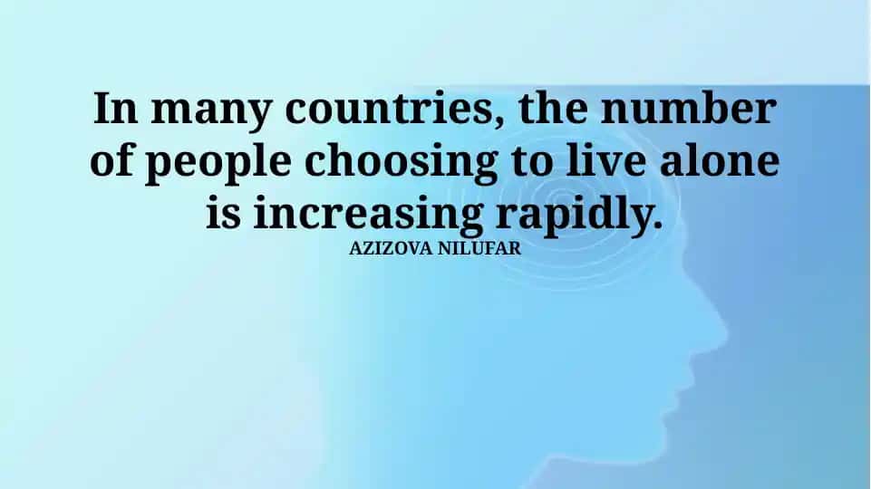 Challenges and Opportunities in a World of Solitary Living
