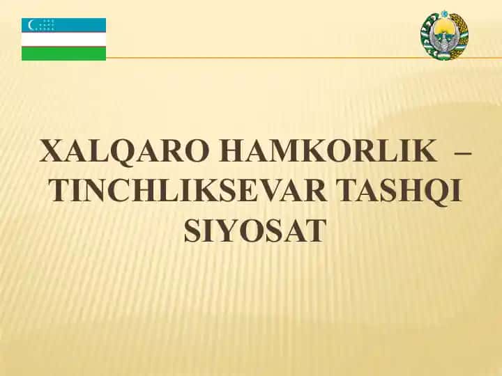 XALQARO HAMKORLIK–TINCHLIKSEVAR TASHQI SIYOSAT