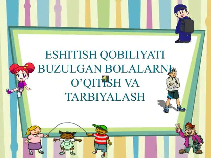 Eshitish qobiliyati buzilgan bolalarni o'qitish va tarbiyalash adaptatsiyasi