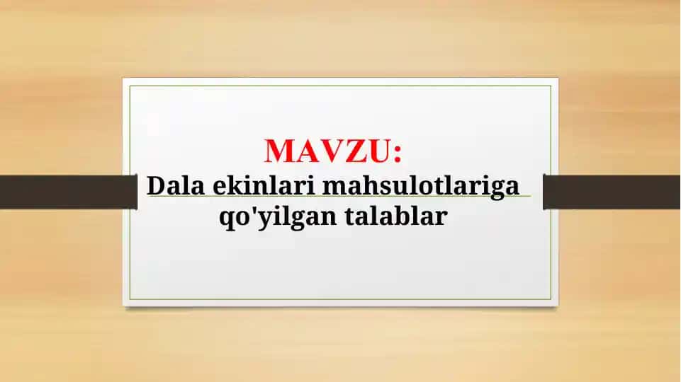 Dala ekinlari mahsulotlariga qo'yilgan talablar (TAQDIMOT)