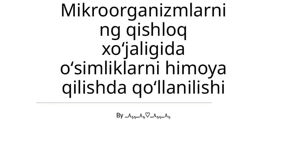 Mikroorganizmlarning qishloq xoʻjaligida oʻsimliklarni himoya qilishda qoʻllanilishi