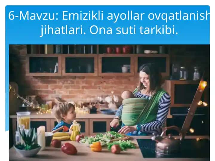 Emizikli ayollar ovqatlanish jihatlari. Ona suti tarkibi
