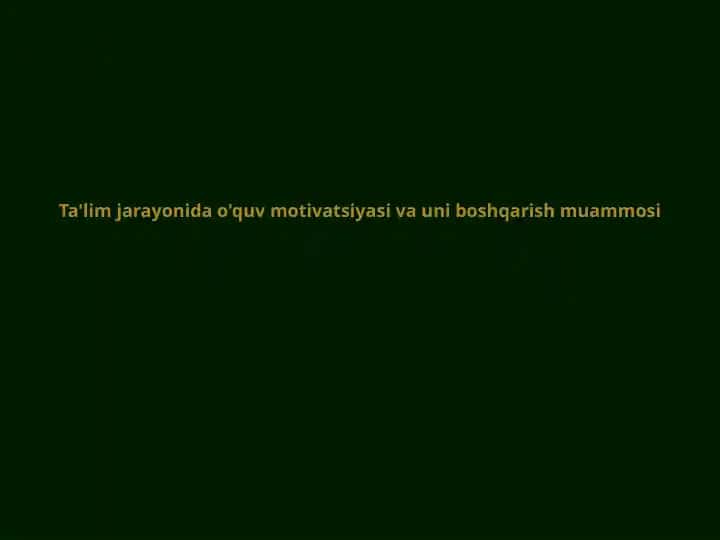 O'quv motivatsiyasi va uni boshqarish muammosi