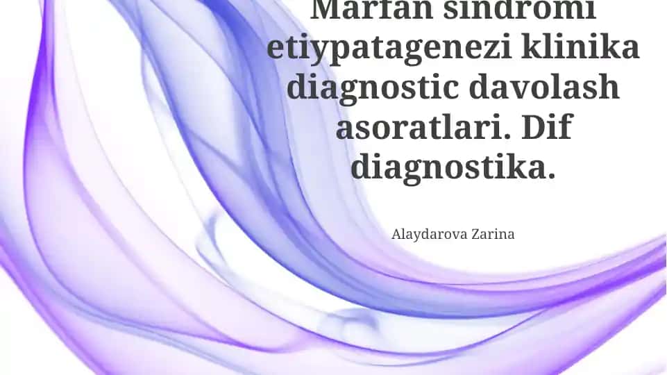 Marfan sindromining etiopatogenezi, klinik diagnostikasi va davolash asoratlari