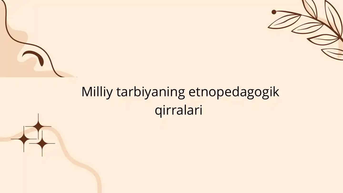 Milliy tarbiyaning etnopedagogik qirralari
