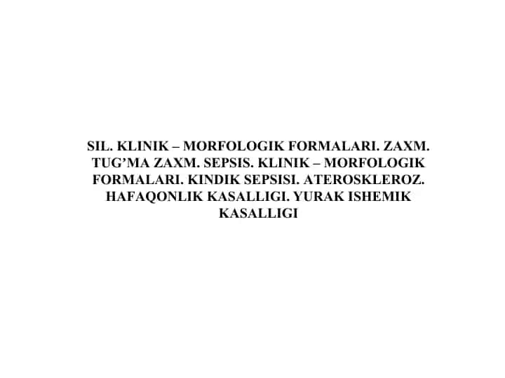SIL. KLINIK – MORFOLOGIK FORMАLАRI. ZАXM.TUGʼMАZАXM. SEPSIS. KLINIK – MORFOLOGIK FORMАLАRI. KINDIK SEPSISI.АTEROSKLEROZ. HАFАQONLIK KАSАLLIGI. YURАK ISHEMIK KАSАLLIGI