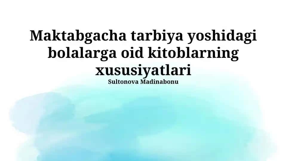 Maktabgacha tarbiya yoshidagi bolalarga oid kitoblarning xususiyatlari