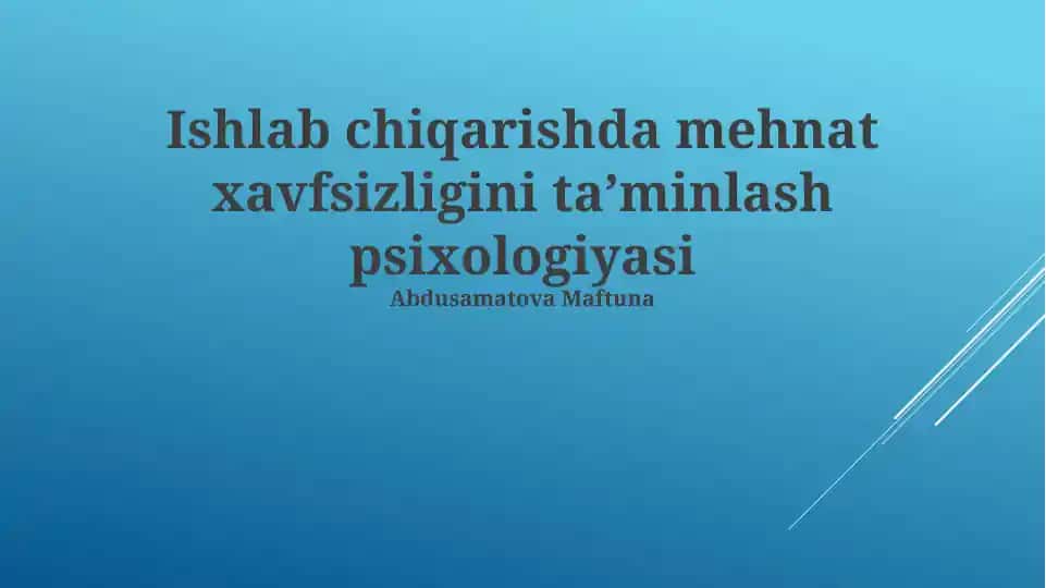 Ishlab chiqarishda mehnat xavfsizligini ta'minlash psixologiyasi