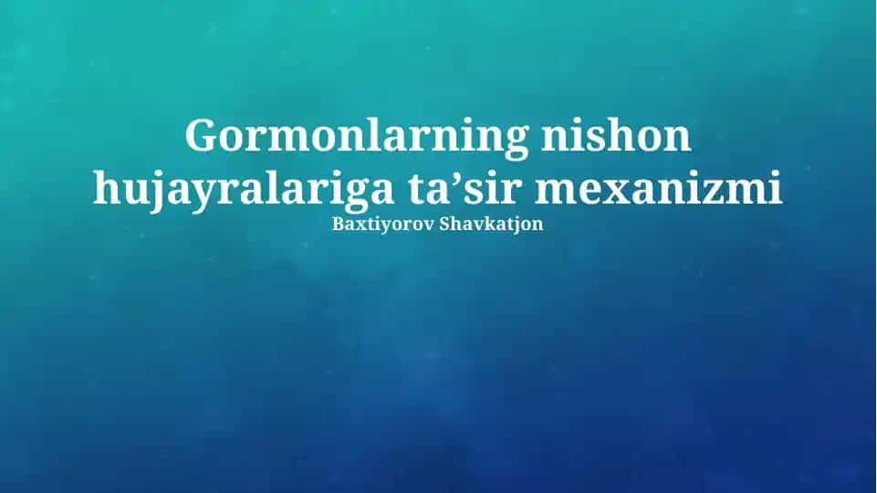 Gormonlarning nishon hujayralariga ta'sir mexanizmi