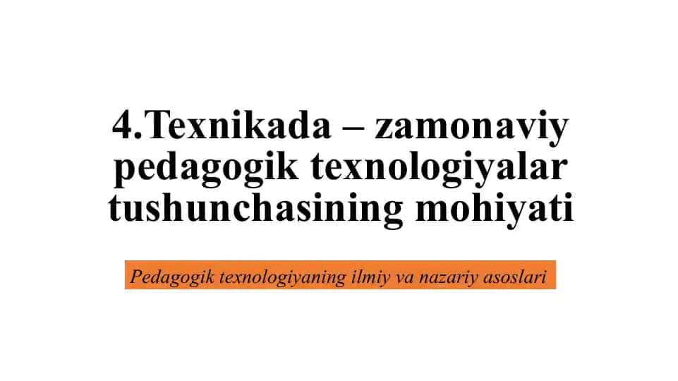 Zamonaviy pedagogik texnologiyalar tushunchasining mohiyati