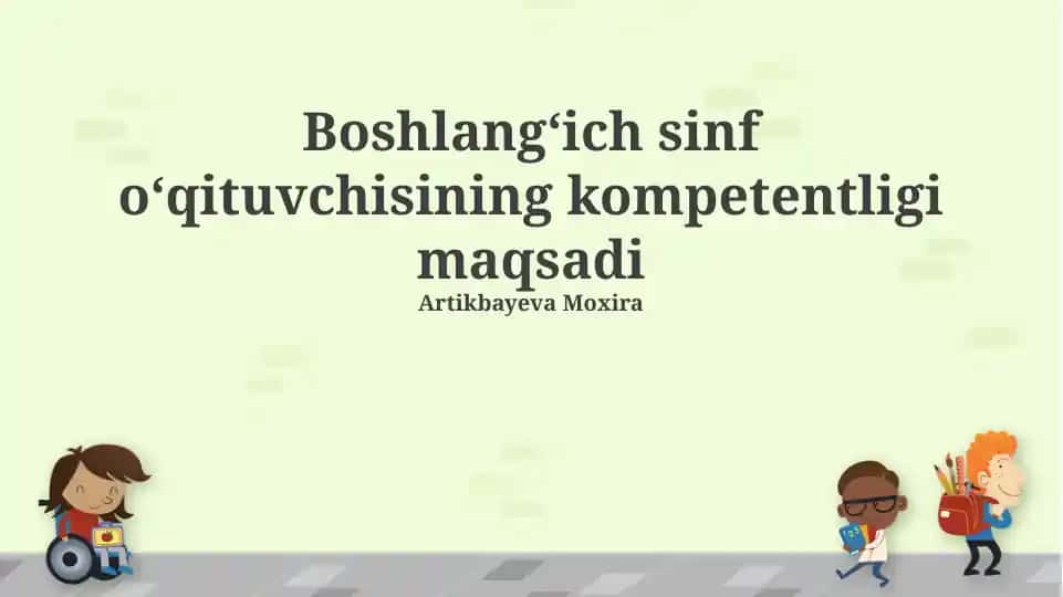 Boshlangʻich sinf oʻqituvchisining kompetentligi maqsadi