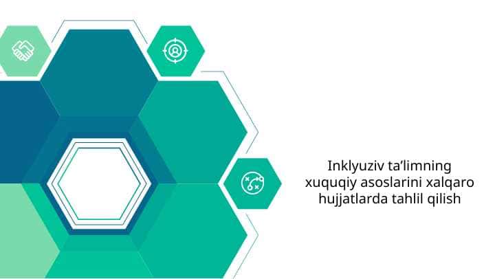 Inklyuziv taʼlimning xuquqiy asoslarini xalqaro hujjatlarda tahlil qilish
