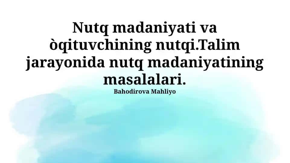 Nutq madaniyati va o‘qituvchining nutqi