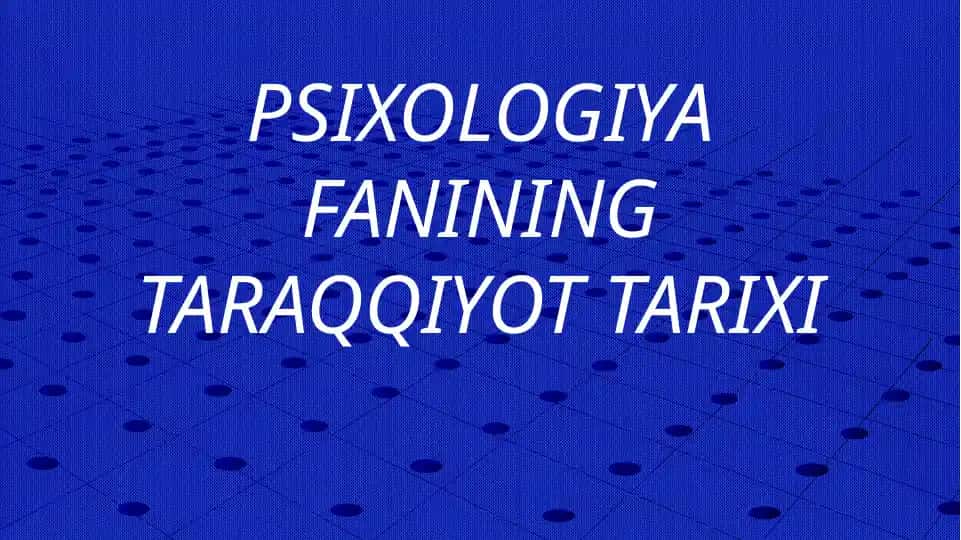 PSIXOLOGIYA FANINING TARAQQIYOT TARIXI