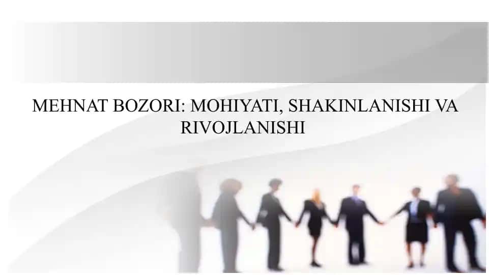 MEHNAT BOZORI: MOHIYATI, SHAKINLANISHI VA RIVOJLANISHI