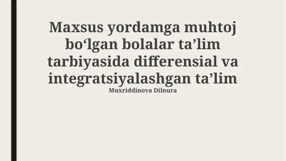 Maxsus yordamga muhtoj boʻlgan bolalar taʼlim tarbiyasida differensial va integratsiyalashgan taʼlim