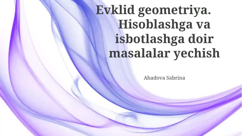 Evklid geometriya. Hisoblashga va isbotlashga doir masalalar yechish