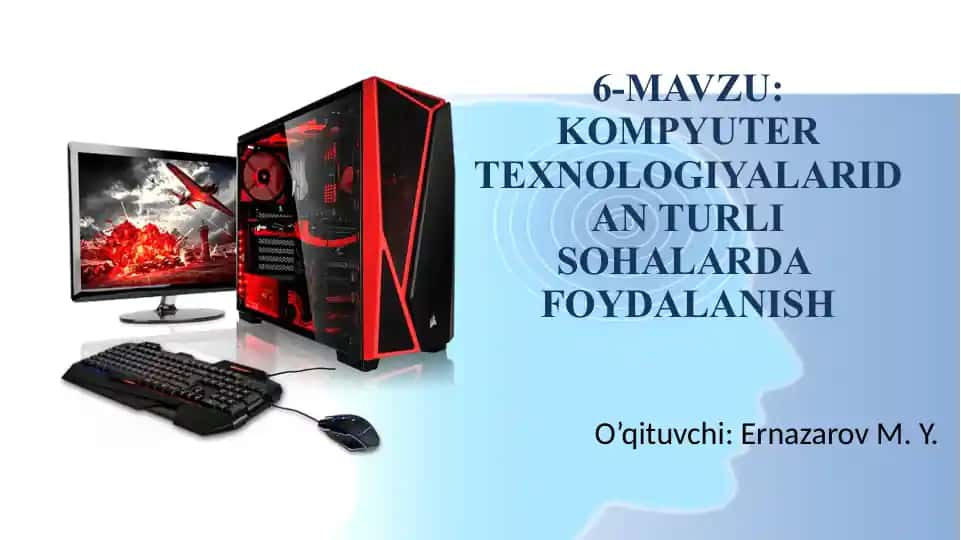 Kompyuter texnologiyalaridan turli sohalarada foydalanish