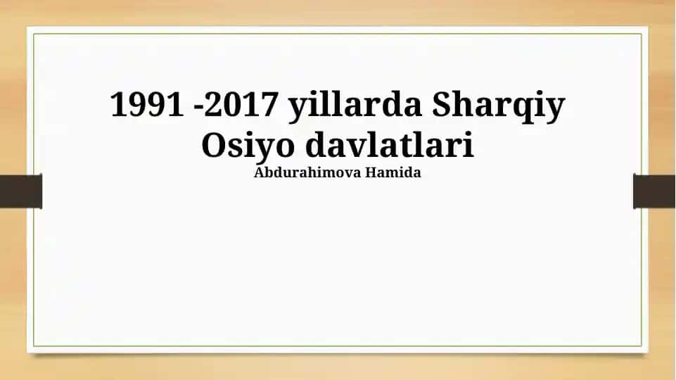 Sharqiy Osiyo davlatlarida 1991-2017 yillarda iqtisodiy va siyosiy o'zgarishlar
