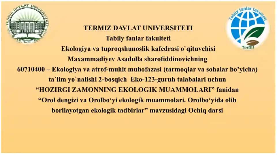 "Orol dengizi va Orolbo‘yi ekologik muammolari.Orolbo‘yidaolib borilayotganekologiktadbirlar"