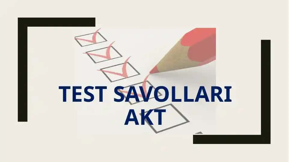 Test savollari AKT