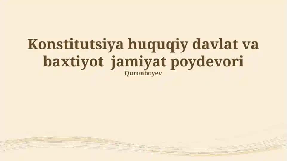 Konstitutsiya huquqiy davlat va baxtiyot jamiyat poydevori