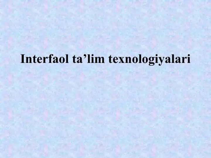 Interfaol ta’lim texnologiyalari