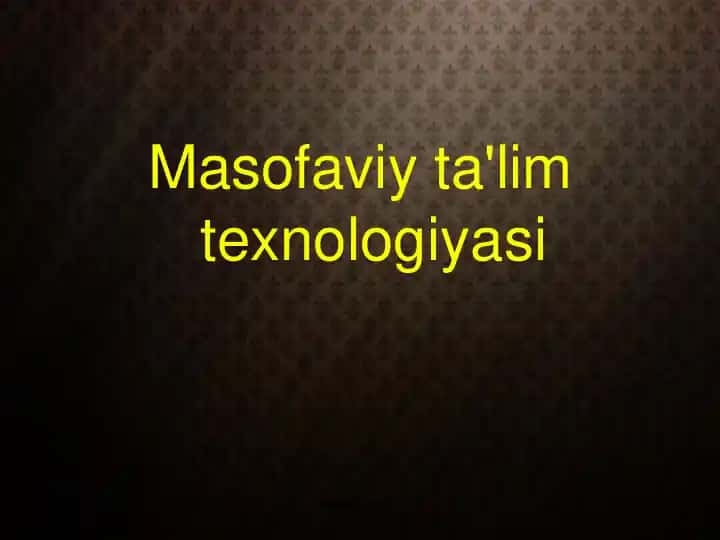 Masofaviy ta'lim texnologiyasi