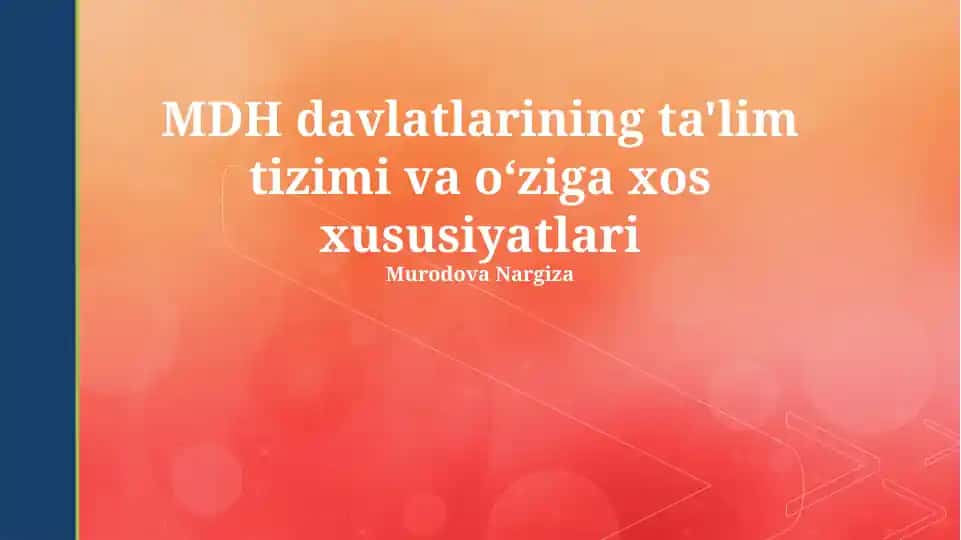 MDH davlatlarining ta'lim tizimi va o‘ziga xos xususiyatlari